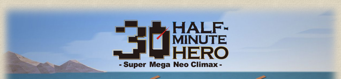 HALF-MINUTE HERO -Super Mega Neo Climax-